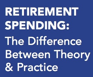 Retirement Spending: The Difference Between Theory & Practice