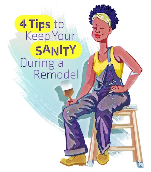 4 Tips To Keep Your Sanity During A Remodel